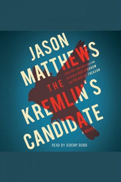 The Kremlin's candidate : a novel / Jason Matthews.