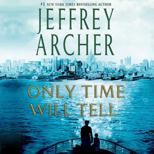 Only time will tell : a novel / Jeffrey Archer.