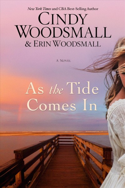 As the tide comes in : a novel / Cindy Woodsmall & Erin Woodsmall.