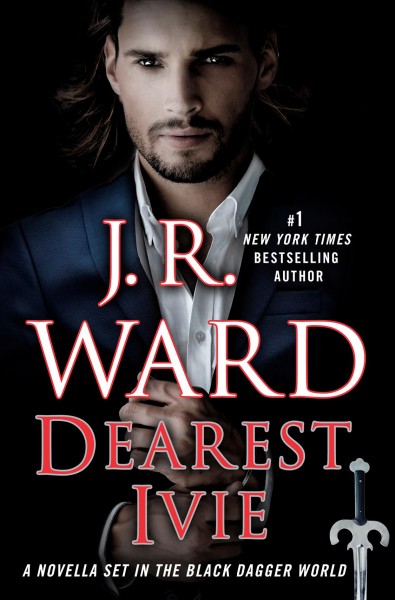 Dearest Ivie : a novella set in the Black Dagger World / J.R. Ward.