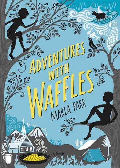 Adventures with waffles / Maria Parr ; translated from Norwegian by Guy Puzey ; illustrated by Kate Forrester.