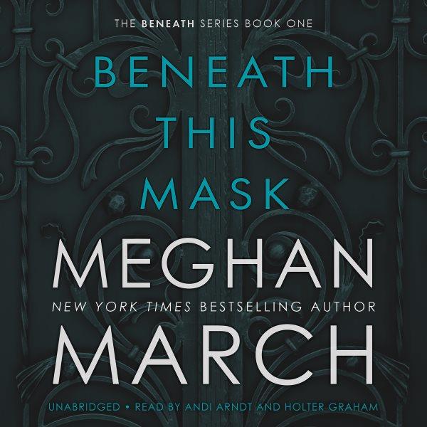Beneath this mask / Meghan March.