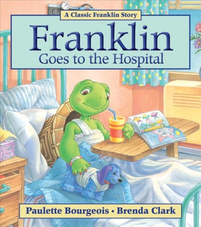 Franklin goes to the hospital / story written by Sharon Jennings ; illustrated by Brenda Clark.