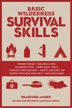Basic wilderness survival skills / Bradford Angier ; edited and updated by Maryann Karinch.