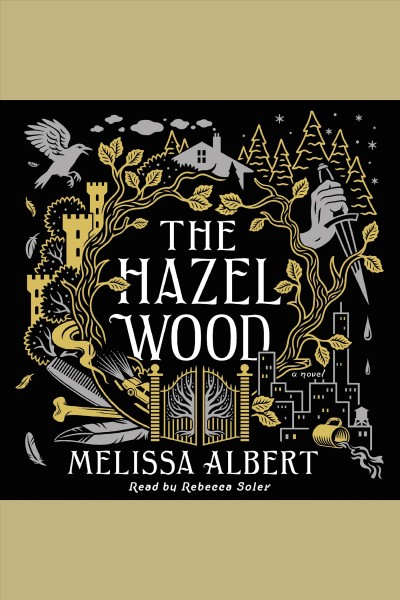 The hazel wood : a novel / Melissa Albert.