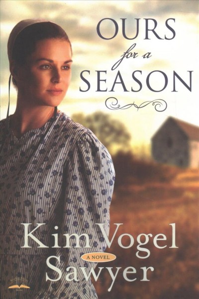 Ours for a season : a novel / Kim Vogel Sawyer.