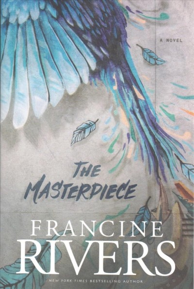 The masterpiece / Francine Rivers.