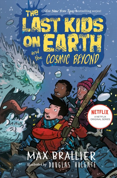 The last kids on earth and the cosmic beyond / Max Brallier & Douglas Holgate.