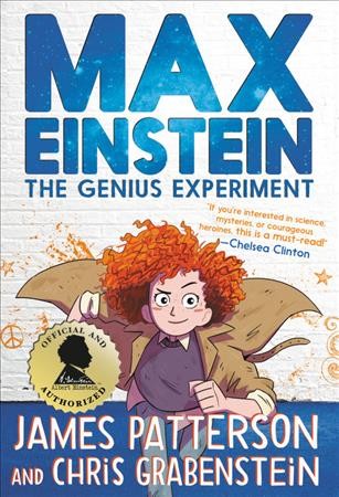 Max Einstein : the genius experiment / James Patterson and Chris Grabenstein ; illustrated by Beverly Johnson.