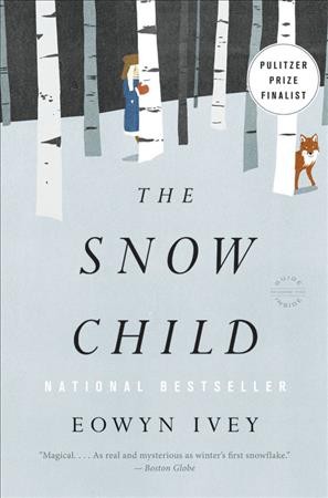 The snow child : a novel / Eowyn Ivey.