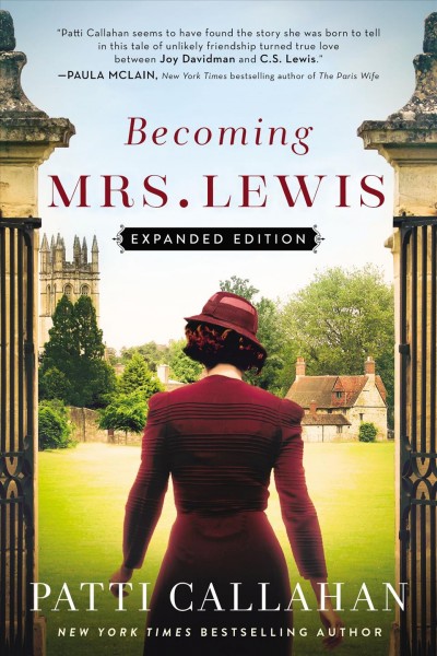 Becoming Mrs. Lewis : a novel : the improbable love story of Joy Davidman and C.S. Lewis / Patti Callahan.