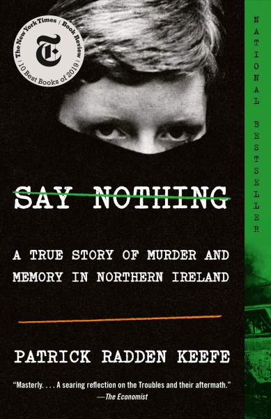 Say nothing : a true story of murder and memory in Northern Ireland / Patrick Radden Keefe.