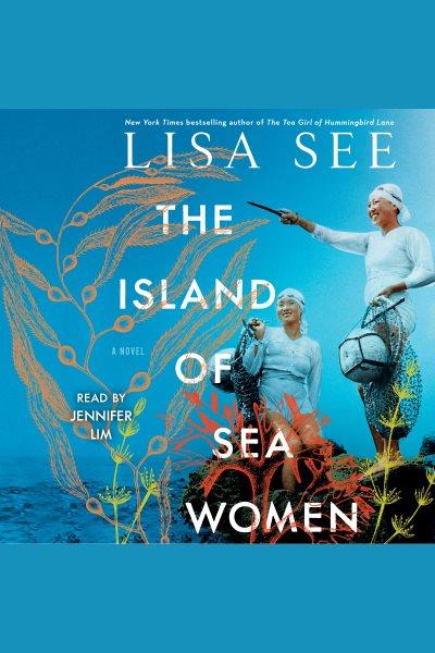 The island of sea women [electronic resource] : a novel / Lisa See.