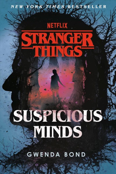 Suspicious minds : the first official Stranger things novel / Gwenda Bond.