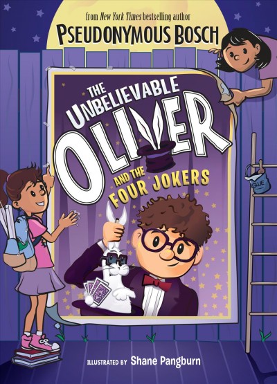 The unbelievable Oliver and the Four Jokers / written by Pseudonymous Bosch ; illustrated by Shane Pangburn.
