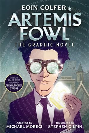 Artemis Fowl : the graphic novel / Eoin Colfer ; adapted by Michael Moreci ; art by Stephen Gilpin.