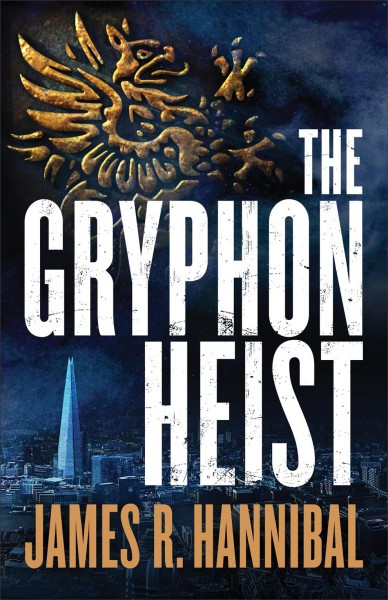 The Gryphon heist / James R. Hannibal.