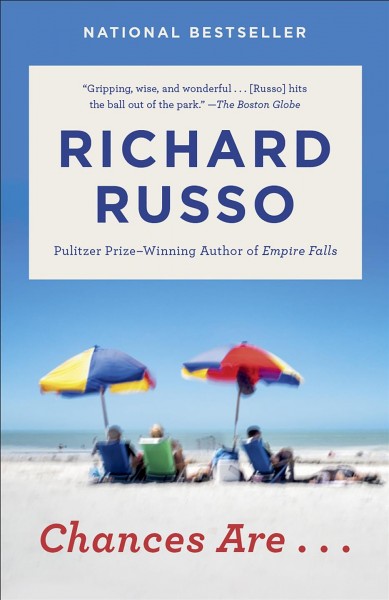 Chances are... : a novel / Richard Russo.