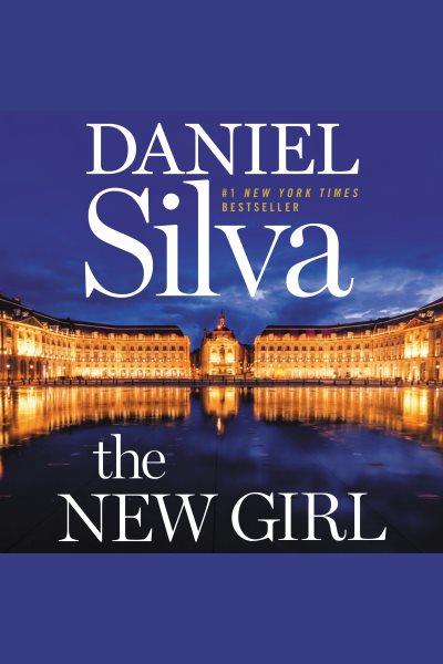 The New Girl [electronic resource] / Daniel Silva.