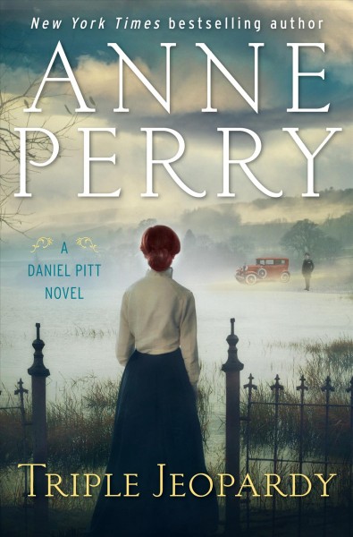 Triple jeopardy : a Daniel Pitt novel / Anne Perry.