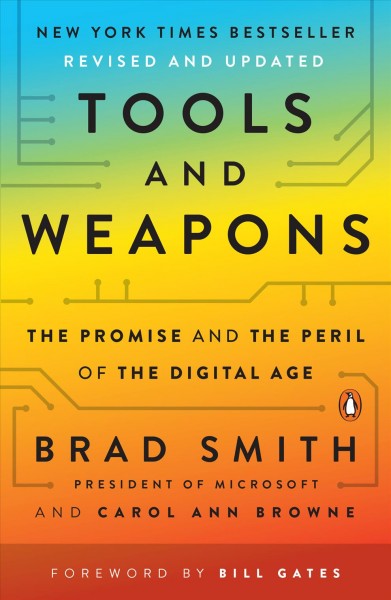 Tools and weapons : the promise and the peril of the digital age / Brad Smith, Carol Ann Browne.