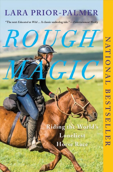 Rough Magic : Riding the World's Loneliest Horse Race / Laura Prior Palmer.