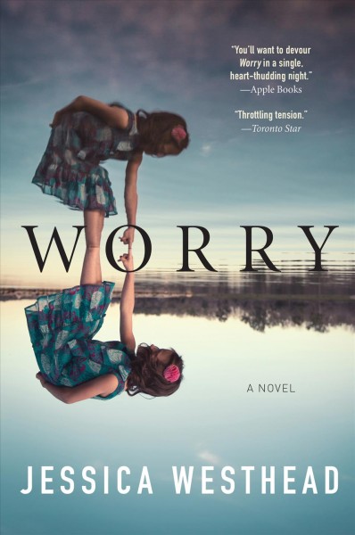 Worry : a novel / Jessica Westhead.