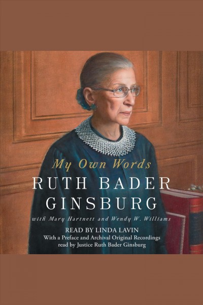 My own words / Ruth Bader Ginsburg with Mary Hartnett and Wendy W. Williams.