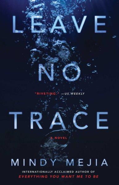 Leave no trace : a novel / by Mindy Mejia.