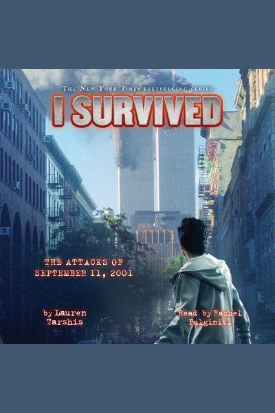 I survived the attacks of September 11, 2001 / Lauren Tarshis.