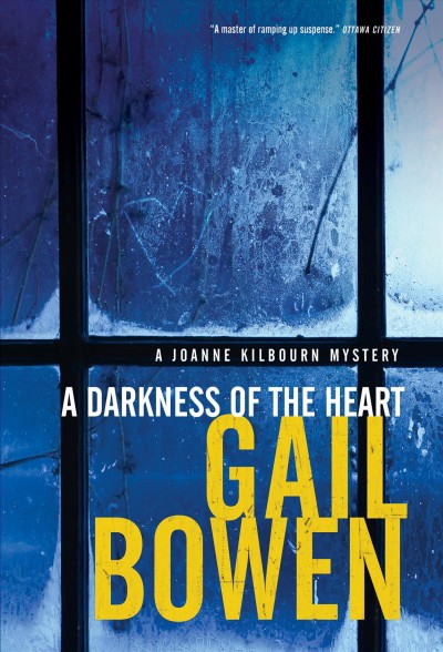 A darkness of the heart : a Joanne Kilbourn mystery / Gail Bowen.
