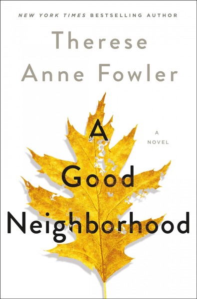 A good neighborhood : a novel / Therese Anne Fowler.