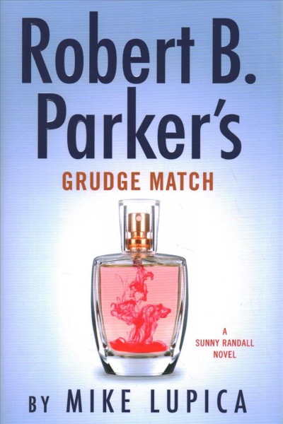 Robert B. Parker's grudge match / Mike Lupica.
