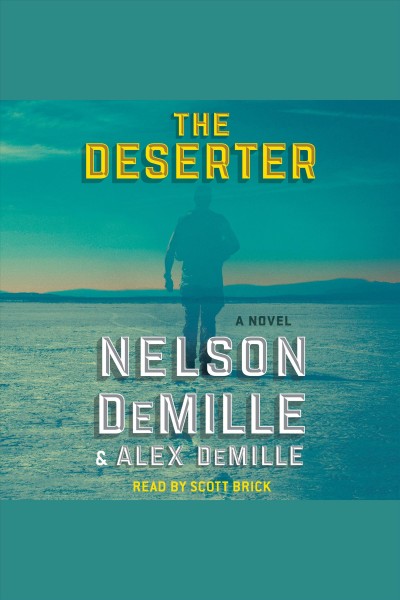 The deserter : a novel / Nelson DeMille, Alex DeMille.