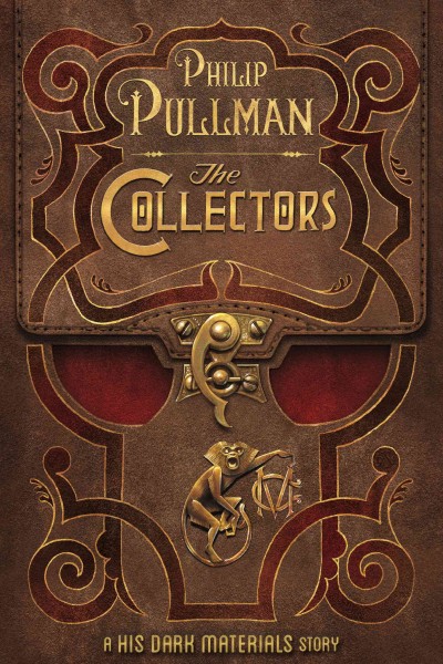 The collectors : a His dark materials story/ Philip Pullman.