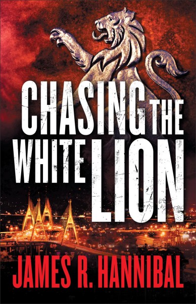 Chasing the white lion / James R. Hannibal.