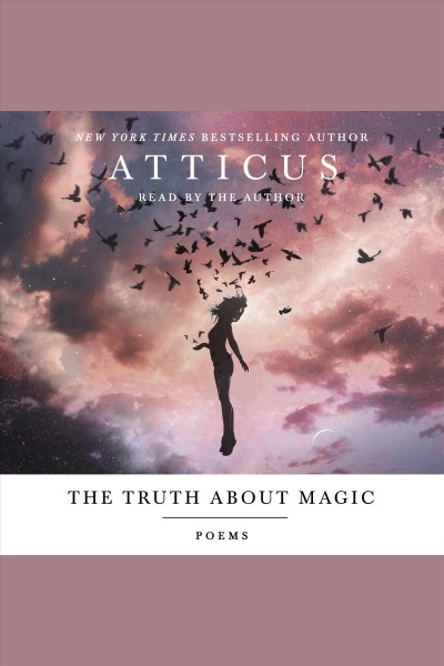 The truth about magic : poems / Atticus.