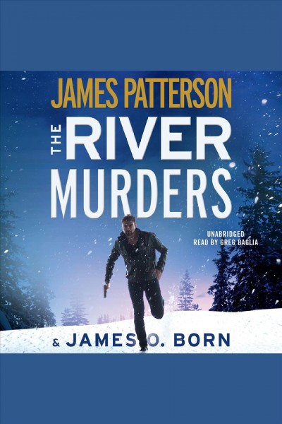 The river murders [electronic resource] / James Patterson and James O. Born.