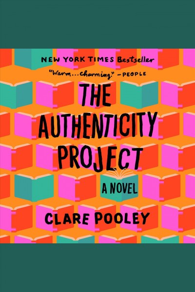 The authenticity project [electronic resource] : A novel. Clare Pooley.