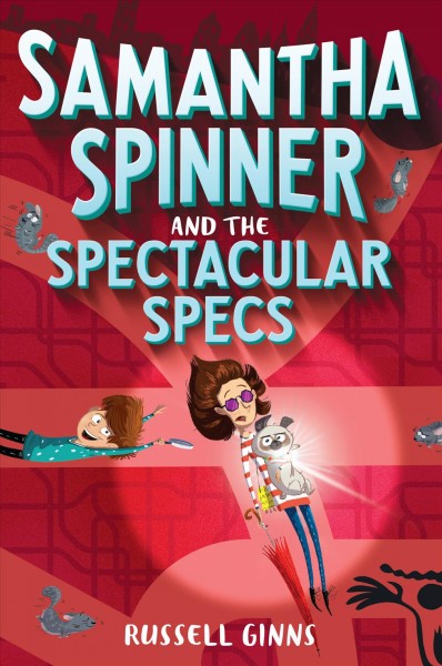 Samantha Spinner and the spectacular specs / Russell Ginns; illustrated by Barbara Fisinger.