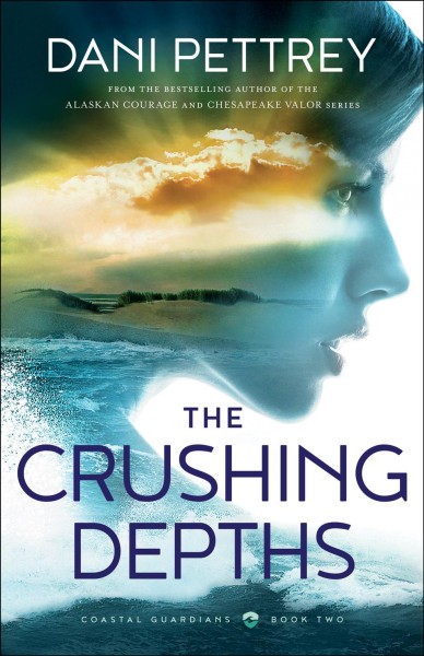 The crushing depths / Dani Pettrey.