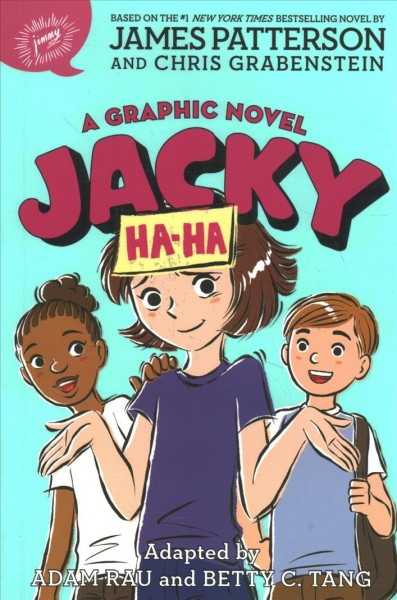 Jacky Ha-Ha / James Patterson and Chris Grabenstein ; adapted by Adam Rau and Betty C. Tang.