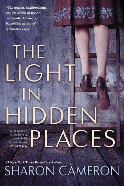 The light in hidden places : a novel based on the true story of Stefania Pódgorska / Sharon Cameron.