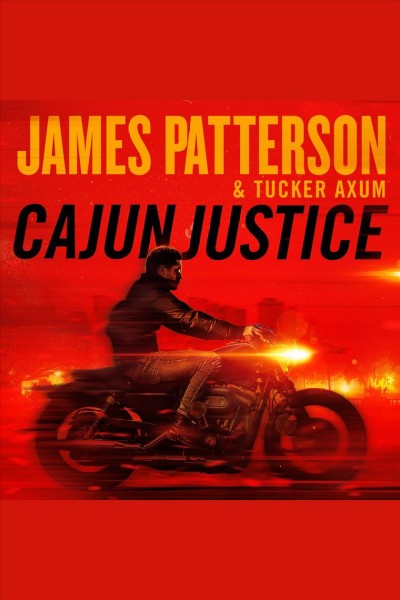 Cajun Justice [electronic resource] / James Patterson and Tucker Axum.