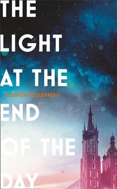 The light at the end of the day / Eleanor Wasserberg.