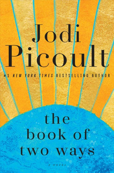 The book of two ways : a novel / Jodi Picoult.