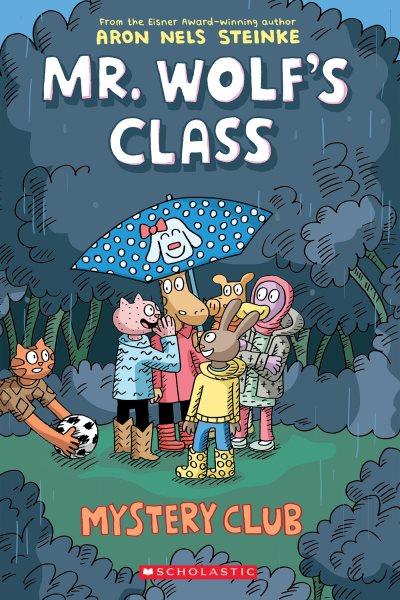 Mr. Wolf's class. Mystery club / Aron Nels Steinke.