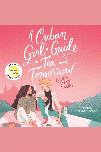 A Cuban girl's guide to tea and tomorrow / Laura Taylor Namey.
