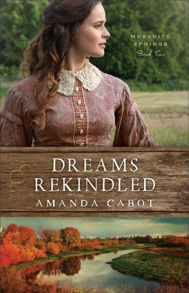 Dreams rekindled / Amanda Cabot.