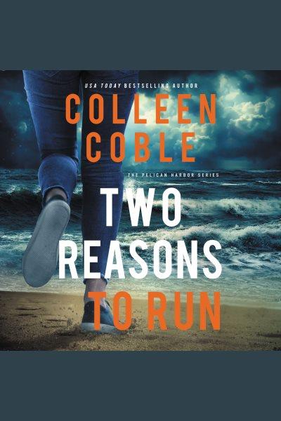 Two reasons to run / Colleen Coble.